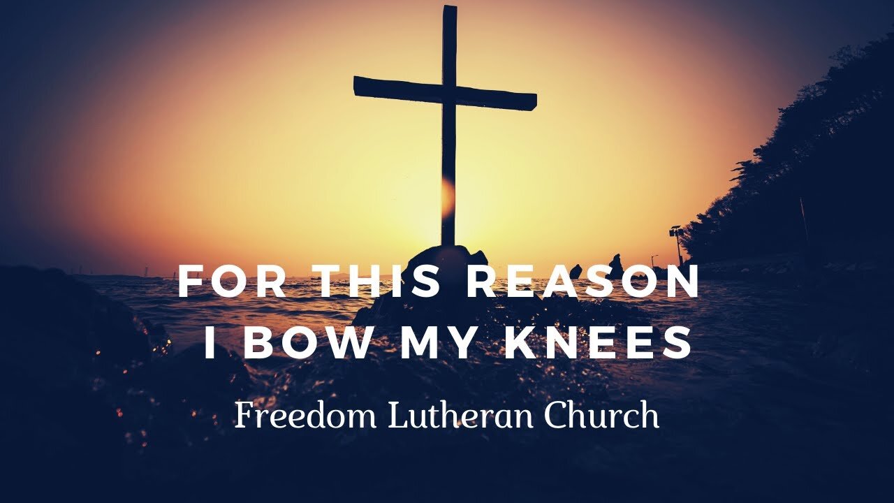 "For This Reason I Bow My Knees" - July 25, 2021
