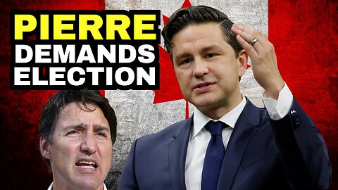 Pierre Poilievre Demands An Election From Trudeau