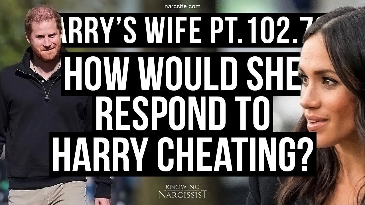 Harry´s Wife 102.79 How Would She respond To Harry Cheating? (Meghan Markle)