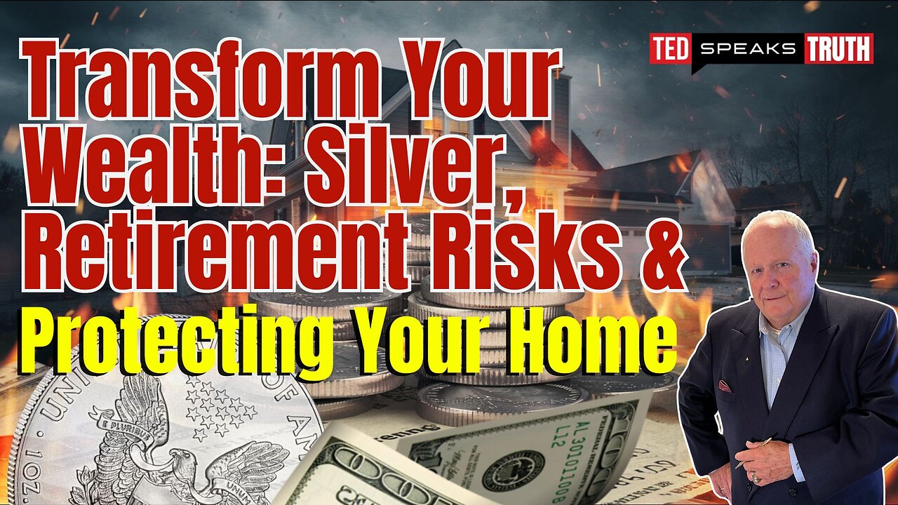 Transform Your Wealth: Silver, Retirement Risks & Protecting Your Home