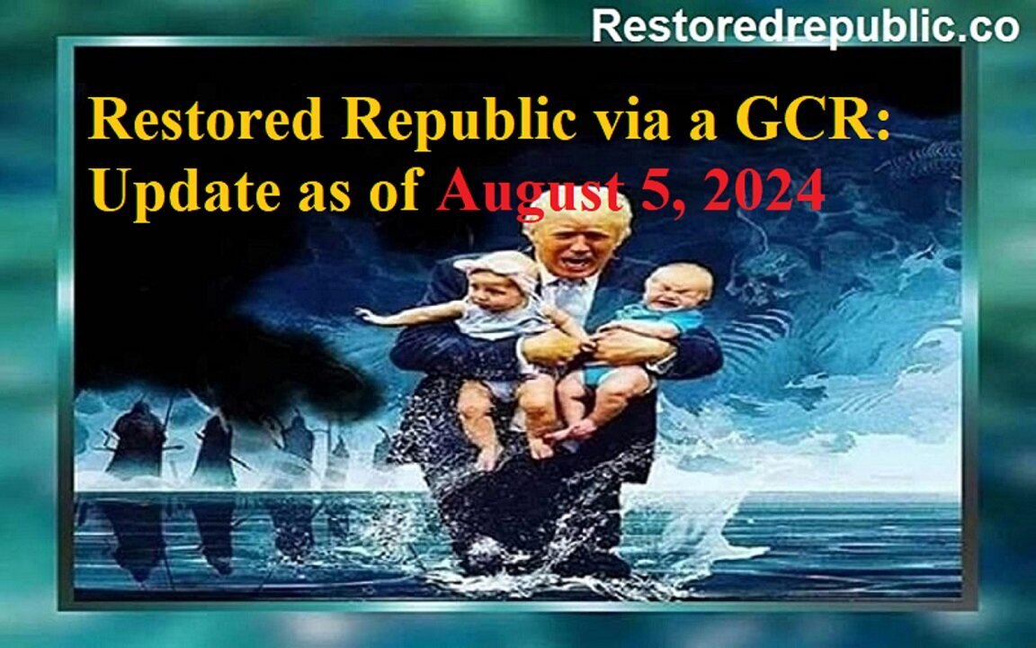 Restored Republic via a GCR Update as of August 5, 2024