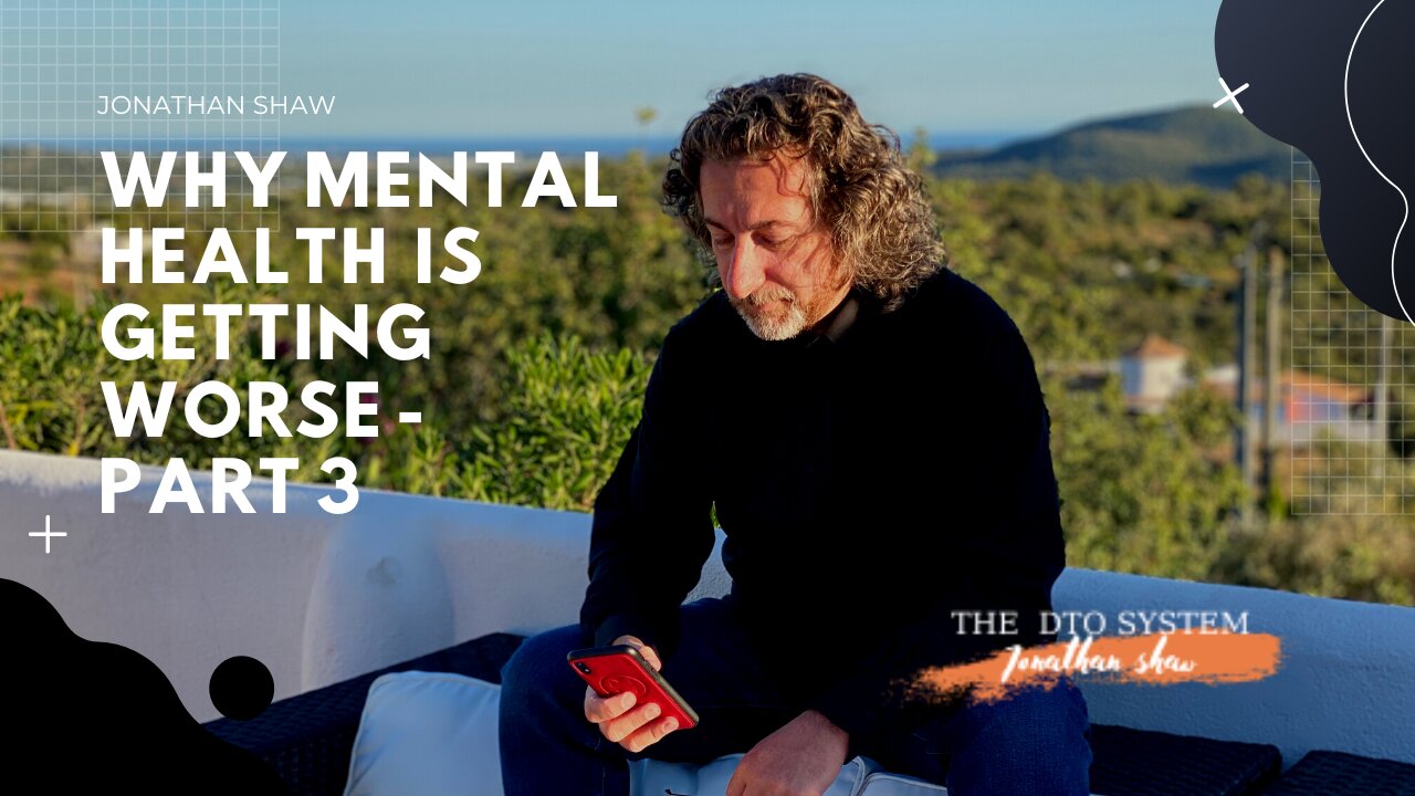 Why mental health is getting worse - Part Three