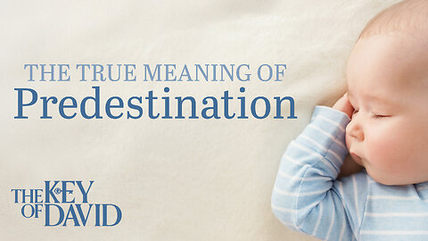 The True Meaning of Predestination | THE KEY OF DAVID 9.14.24 3pm