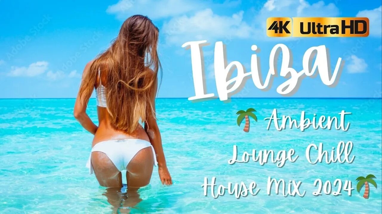 Ibiza 🌴 Ambient Lounge Chill House Mix 2024🌴