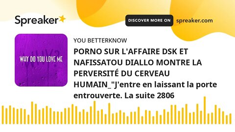 PORNO SUR L'AFFAIRE DSK ET NAFISSATOU DIALLO MONTRE LA PERVERSITÉ DU CERVEAU HUMAIN_"J'entre en lais