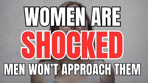 Women are SHOCKED Men Won't Approach Them After Decade Of Feminists YELLING At Men for Doing It #2