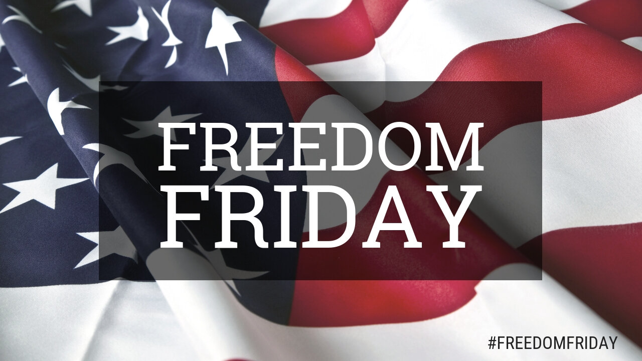 Freedom Friday - SEGMENT 19