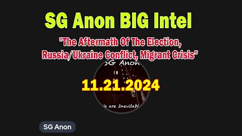 SG Anon BIG Intel Nov 21: "The Aftermath Of The Election, Russia/Ukraine Conflict, Migrant Crisis"