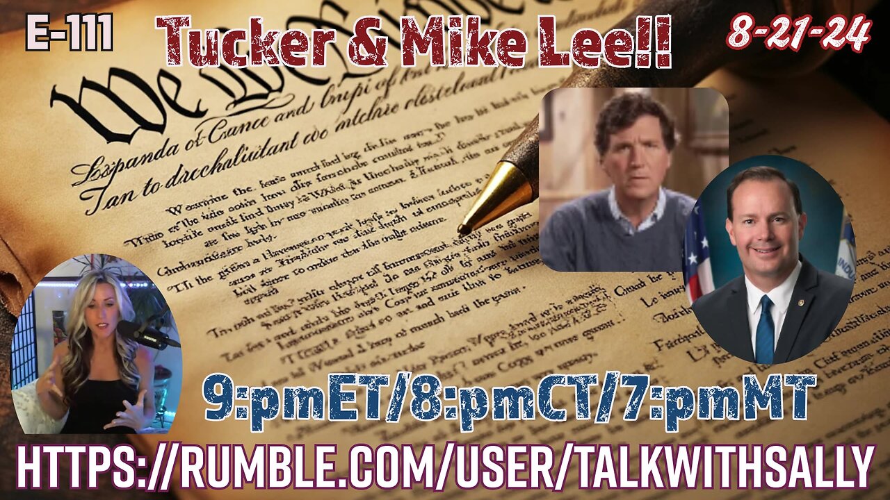 Tucker & Mike Lee!! 8-21-24 9:pmET/8:pmCT/7:pmMT)