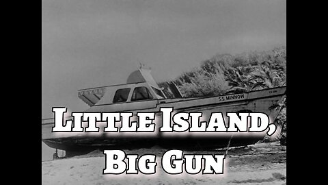 Gilligan's Island - "Little Island, Big Gun"