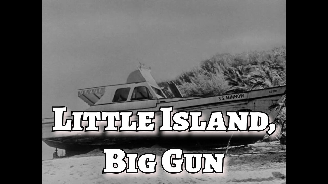 Gilligan's Island - "Little Island, Big Gun"