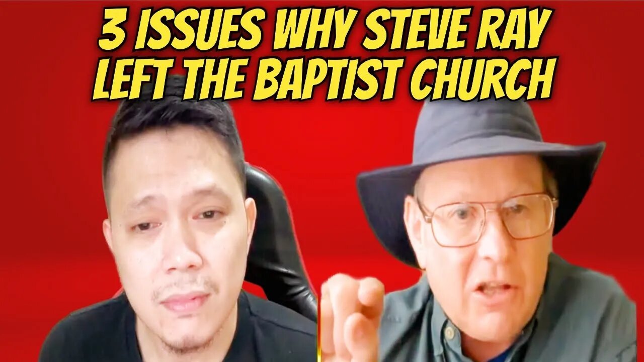 3 Issue Kung Bakit UMALIS Si Steve Ray Sa Baptist Church