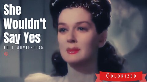 [Colorized Movie] She Wouldn t Say Yes - 1945 Comedy Film | Rosalind Russell and Lee Bowman