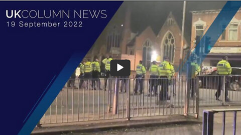 UK Column News - 19th September 2022