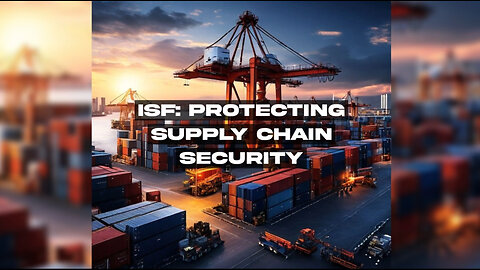 Securing the Supply Chain: The Crucial Role of Importer Security Filing