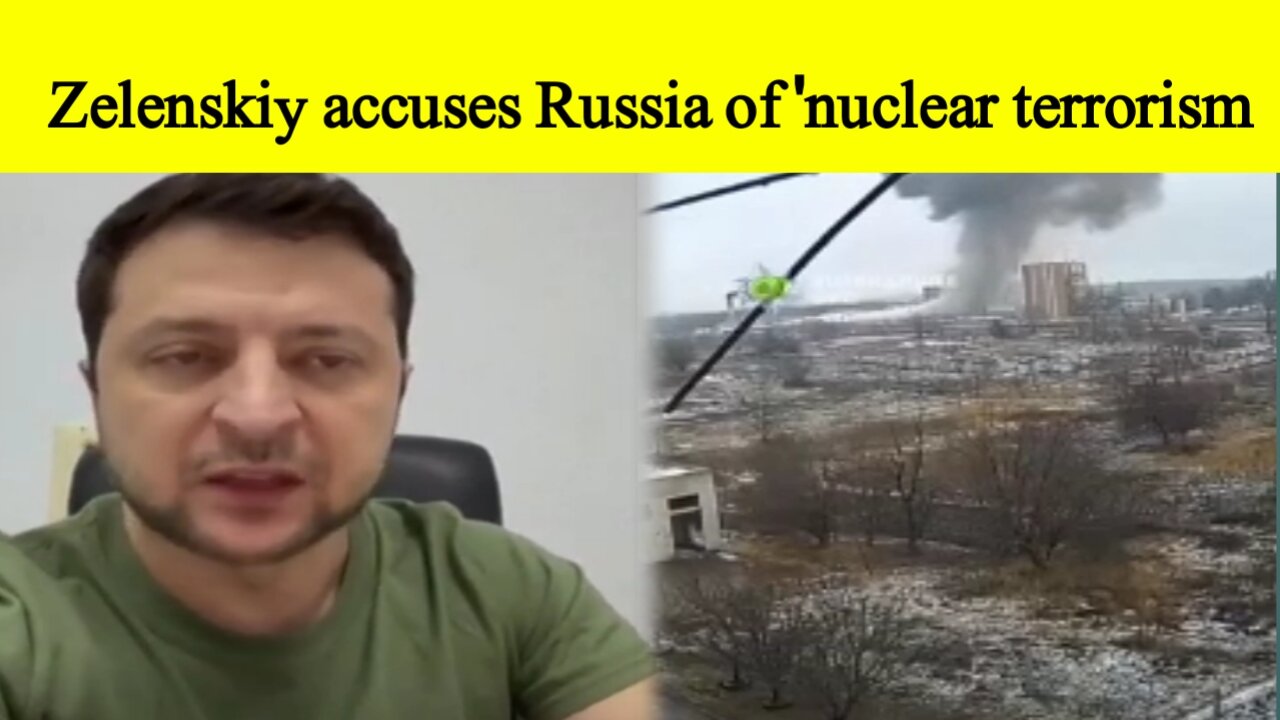 Zelenskiy accuses Russia of 'nuclear terrorism' after fire at powe plant |Large explosion Reported