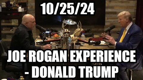 Donald Trump and Joe Rogan Interview 10/25/2024