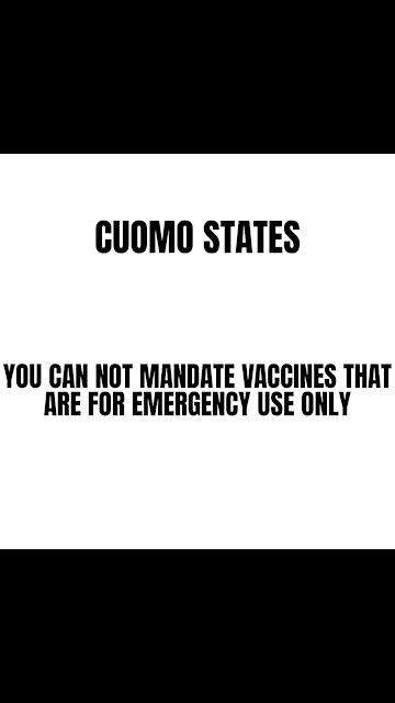 Cuomo States You Can Not Mandate A Vaccine That Is For Emergency Use Only