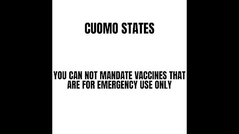 Cuomo States You Can Not Mandate A Vaccine That Is For Emergency Use Only