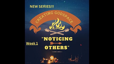 Creating GodSpace Week 1: Noticing Others