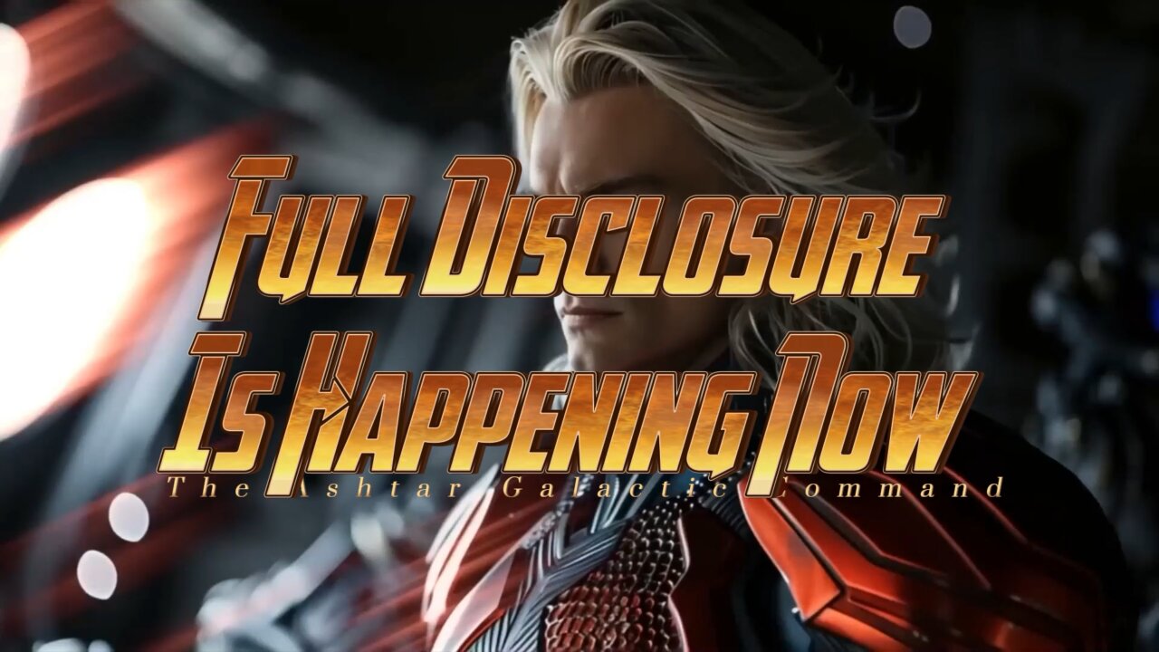 Full Disclosure Is Happening Now-Ashtar Galactic Command
