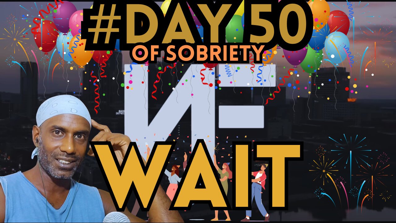 50 Days Sober: Reflecting on Love and Growth | Reacting to NF - Wait ❤️ @NFrealmusic #sobriety