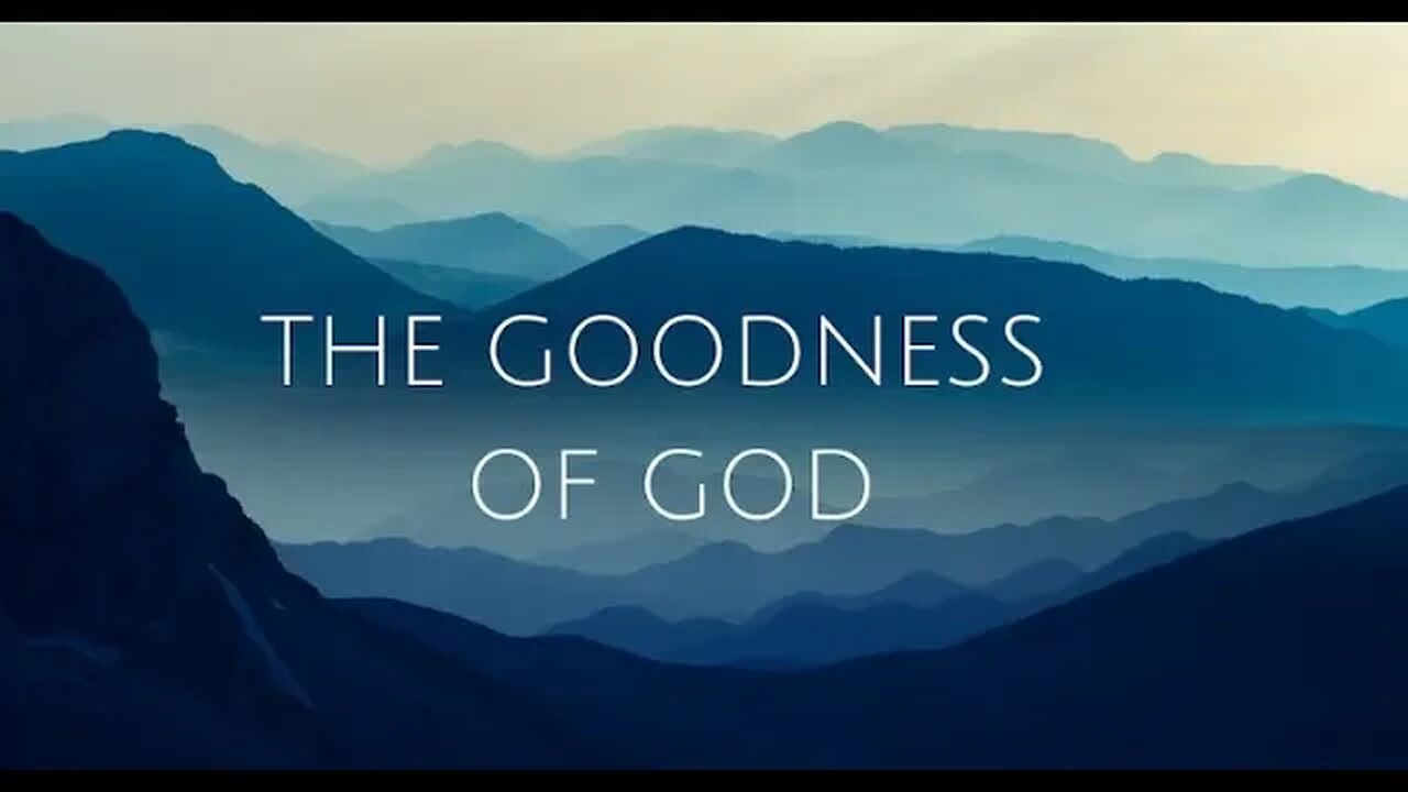The Goodness of God