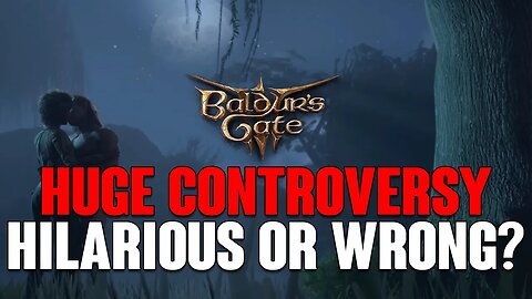Baldur's Gate 3: HUGE Controversy BUT Is It Truly HILARIOUS Or WRONG?