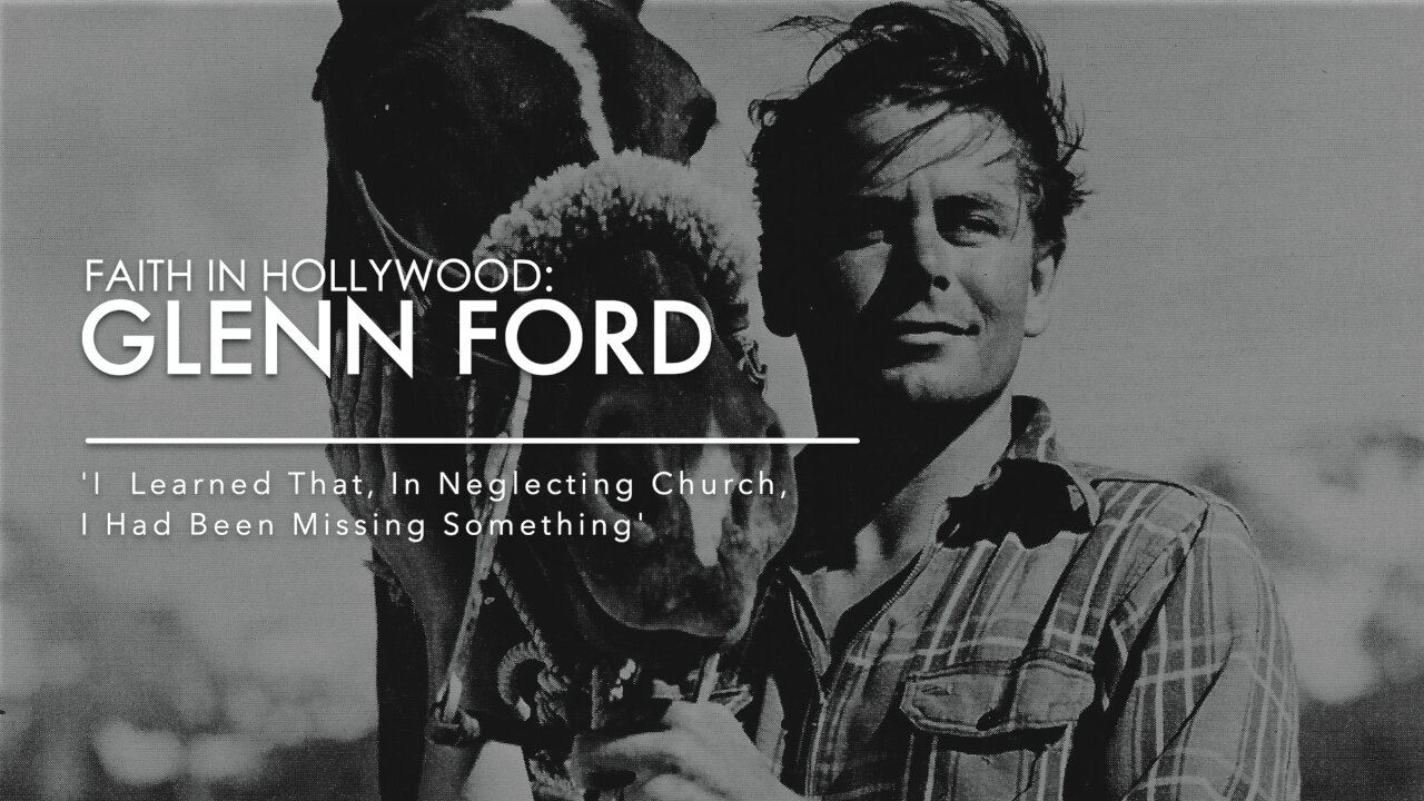 Glenn Ford: ‘I Learned That, in Neglecting Church, I Had Been Missing Something’