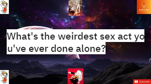 What's the weirdest sex act you've ever done alone? #sex #sexual 