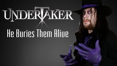 ⭐Undertaker: He Buries Them Alive⭐