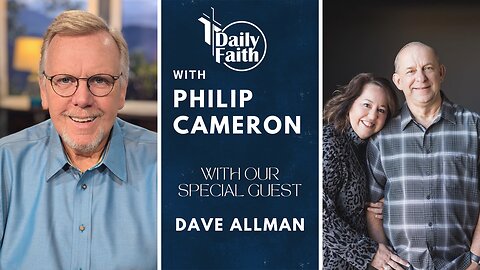 Daily Faith with Philip Cameron: Special Guest Pastor Dave Allman