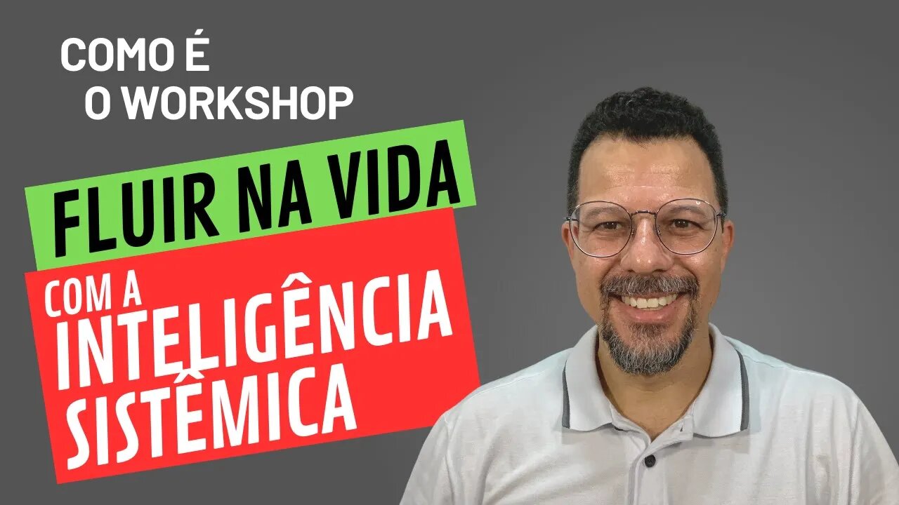 Como é o Workshop Online Fluir na Vida com a Inteligência Sistêmica.