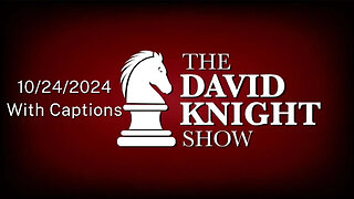 Thu 24Oct24 David Knight UNABRIDGED - The 30 Year War, "Thousand Times More Intense", Has Already Begun