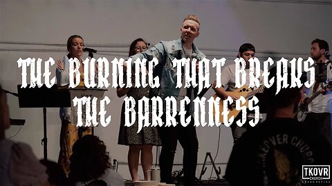 FIRE UPON THE EARTH - WK28 - THE BURNING THAT BREAKS THE BARONESS