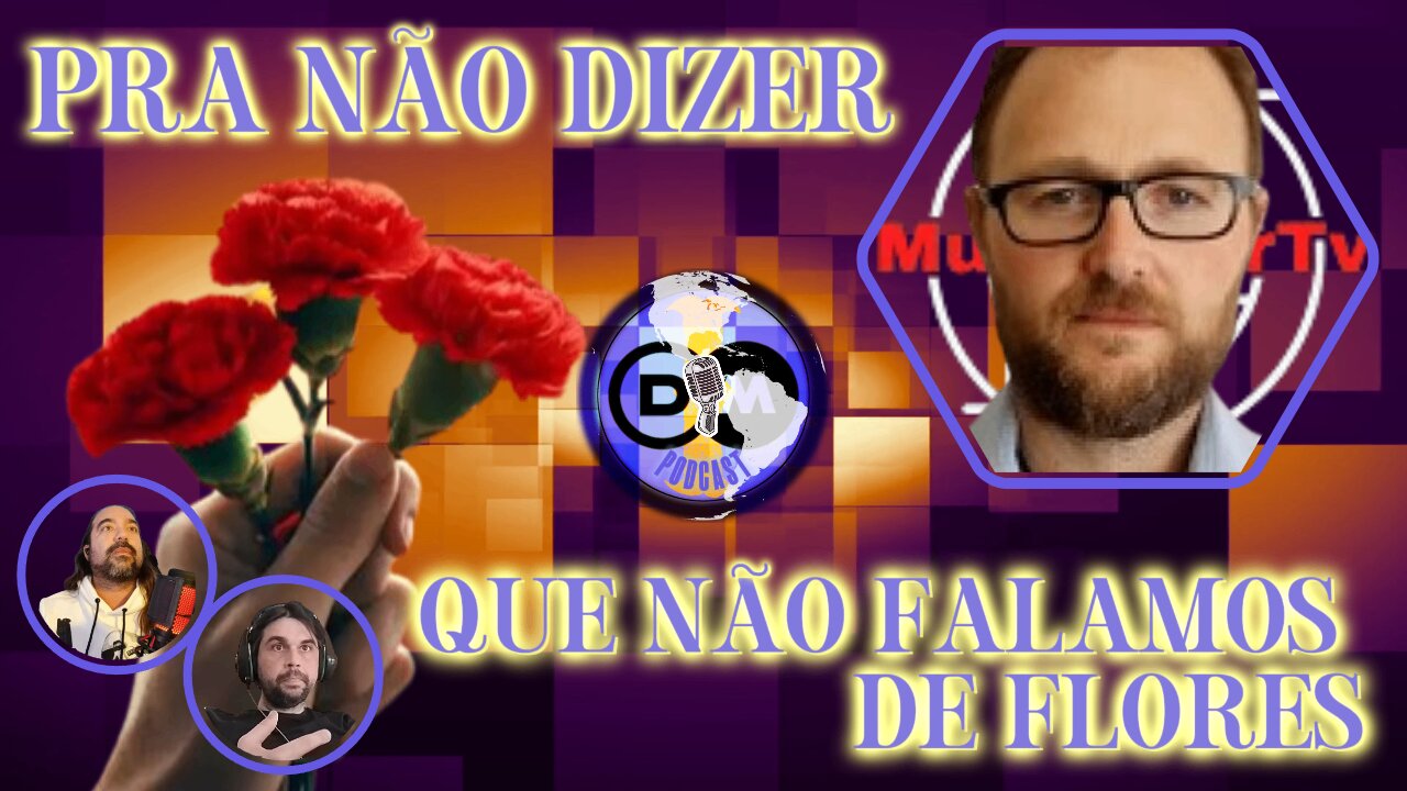 Pra Não Dizer que Não Falamos de Flores - Com @HFDionisio do @canalmultipolartv