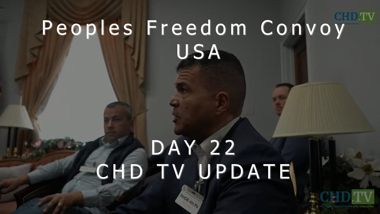 Peoples Freedom Convoy USA - DAY 22 CHD TV UPDATE