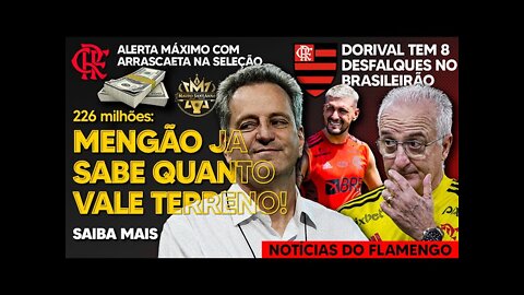 226 MILHÕES: FLAMENGO JÁ SABE QUANTO PAGAR POR TERRENO PRO ESTÁDIO! ALERTA MÁXIMO COM ARRASCAETA E+