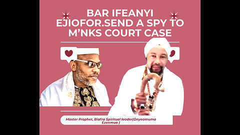 Bar Ifeanyi Ejiofor.send A spy to M’NKs court case