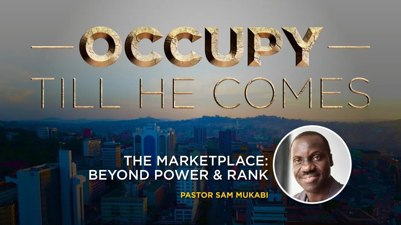 The Marketplace: Beyond Power & Rank by Ps. Sam Mukabi - 26th July 2022