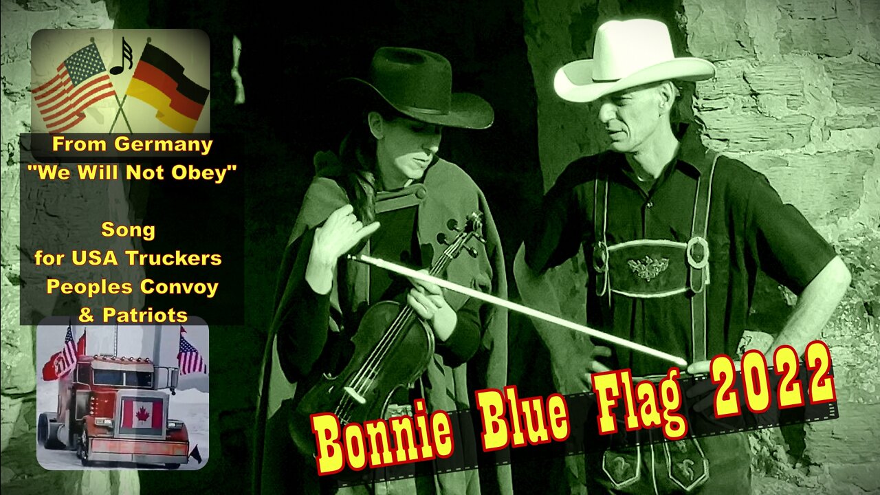 Bonnie Blue Flag '22 song for USA Freedom Truckers / People's Convoy to WA DC, from Germany