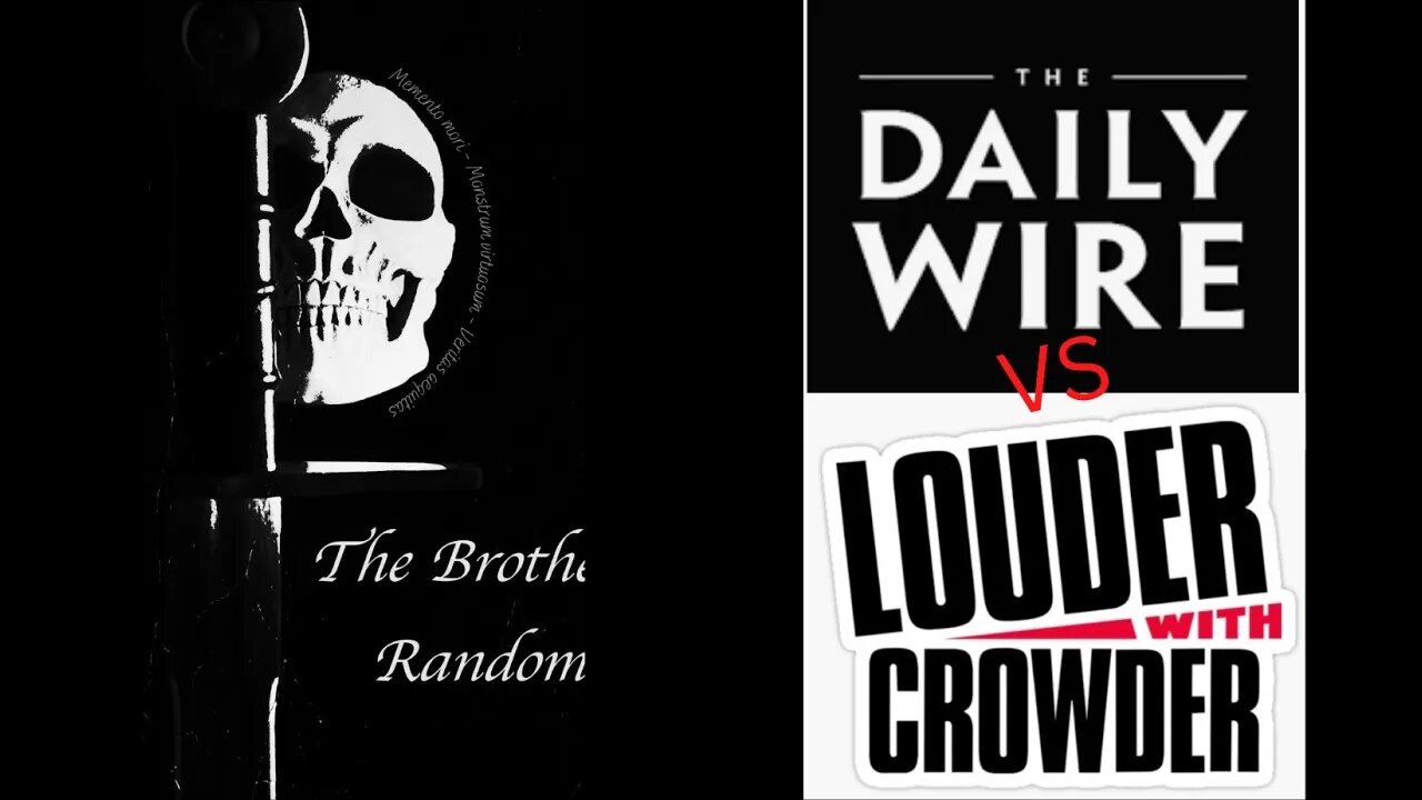 The Brothers Random Bonus-DailyWire Vs. Louder with Crowder