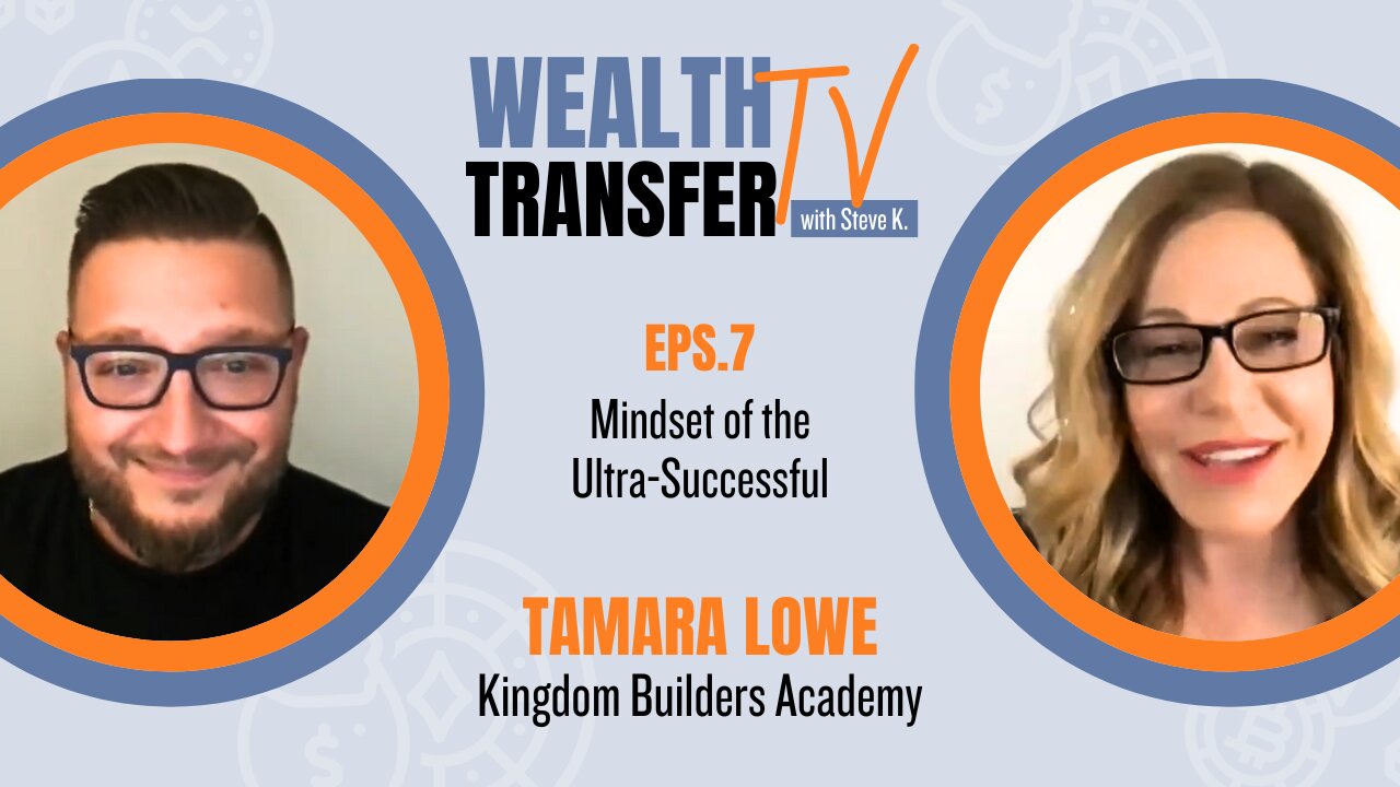 Tamara Lowe - Mindset of the Ultra-Successful - Wealth Transfer TV