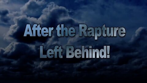 After the Rapture, Left Behind!