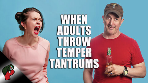 When Adults Throw Temper Tantrums | Grunt Speak Live