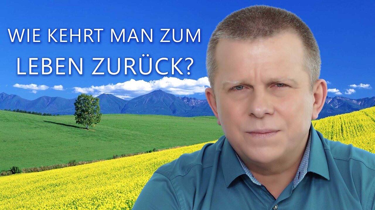 Wie kehrt man zum Leben zurück / 18.05.2023