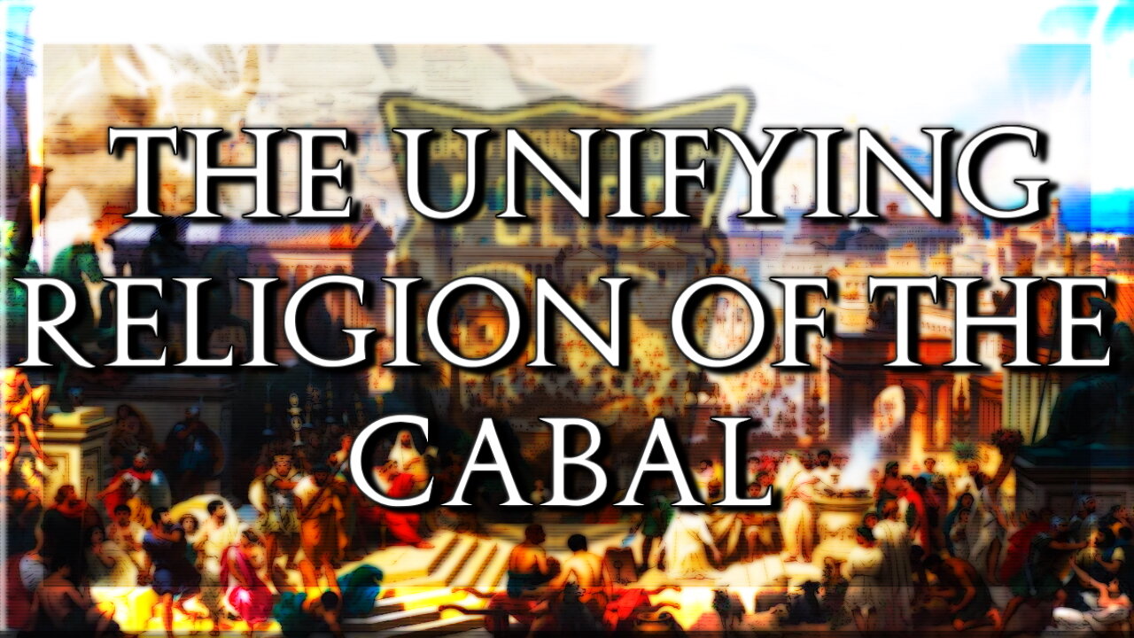 The Unifying Religion of the Cabal...