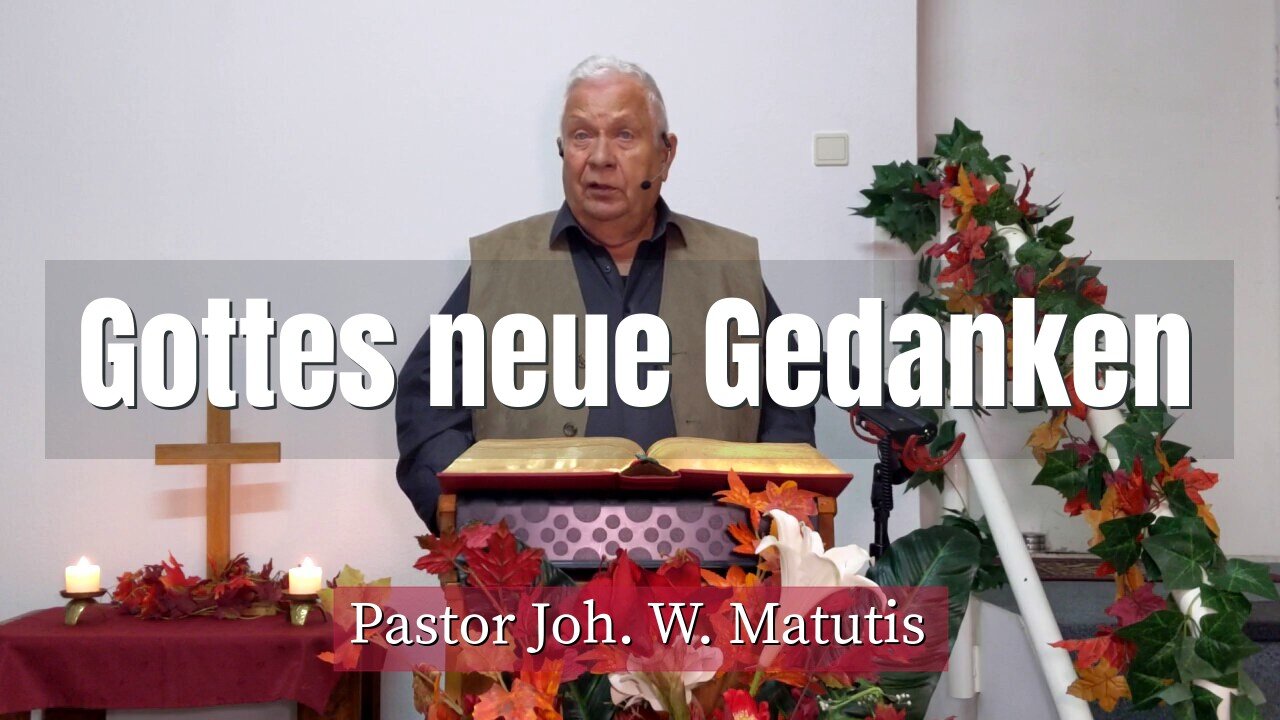 Joh. W. Matutis - Gottes neue Gedanken - 8. Oktober 2021