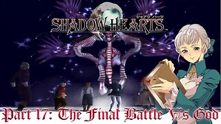 Shadow Hearts Part 17: The Final Battle Vs God