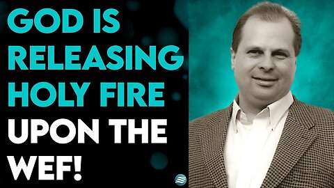 BARRY WUNSCH w/ STEVE SHULTZ: GOD IS RELEASING HOLY FIRE UPON THE WEF!